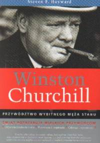 Winston Churchill. Przywództwo wybitnego męża stanu - Steven F. Hayward