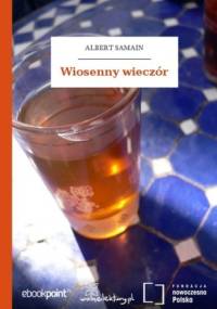 Wiosenny wieczór - Samain Albert