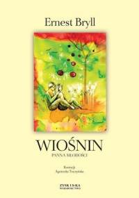 Wiośnin. Panna Młodości - Ernest Bryll