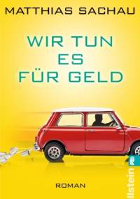 Wir tun es für Geld - Matthias Sachau