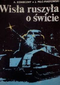 Wisła ruszyła o świcie - Jerzy Pelc-Piastowski, Andrzej Konieczny