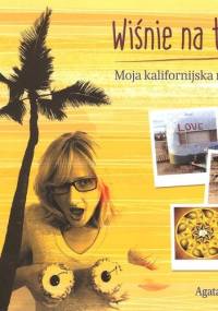 Wiśnie na torcie. Moja kalifornijska rak story - Agata Sliwowski