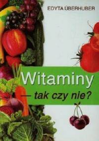 Witaminy - tak czy nie? - Edyta Überhuber