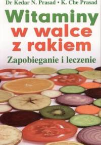 Witaminy w walce z rakiem - Kedar N. Prasad