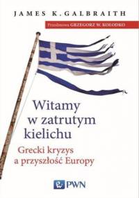 Witamy w zatrutym kielichu - K. Galbraith James