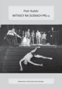 Witkacy na scenach PRL-u - Piotr Rudzki