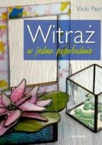 Witraż w jedno popołudnie - Vicki Payne