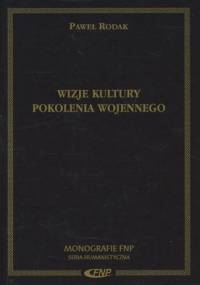 Wizje kultury pokolenia wojennego - Paweł Rodak
