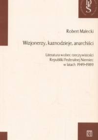Wizjonerzy, kaznodzieje, anarchiści - Robert Małecki