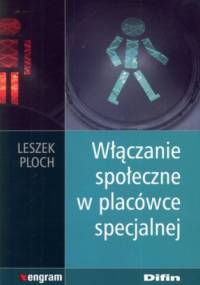Włączanie społeczne w placówce specjalnej - Leszek Ploch