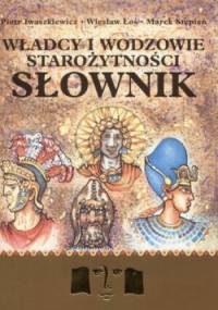 Władcy i wodzowie starożytności. Słownik