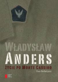 Władysław Anders. Życie po Monte Cassino - Ewa Berberyusz