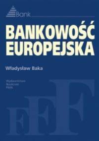 Władysław Baka. Bankowość europejska. - Władysław Baka