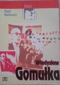 Władysław Gomułka - Paweł Machcewicz