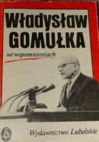 Władysław Gomułka we wspomnieniach - Bronisław Syzdek