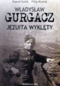 Władysław Gurgacz Jezuita wyklęty - Filip Musiał, Dawid Golik