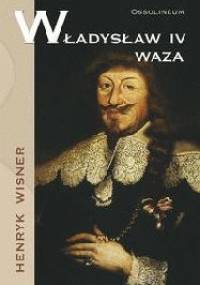 Władysław IV Waza - Henryk Wisner