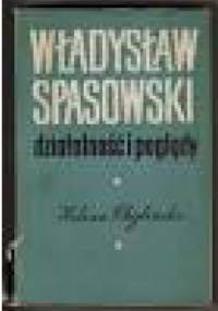 Władysław Spasowski. Działalność i poglądy - Helena Chylińska