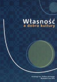 Własność a dobra kultury - Grażyna Czubek, Piotr Kosiewski