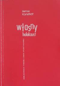 Własny holocaust - Bartosz Konstrat
