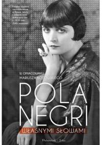 Własnymi słowami - Pola Negri, Mariusz Kotowski