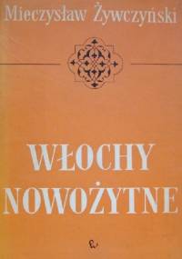 Włochy nowożytne 1796-1945 - Mieczysław Żywczyński