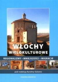 Włochy wielokulturowe. Regionalizmy - mniejszości - migracje