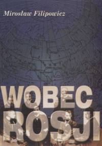Wobec Rosji - Mirosław Filipowicz