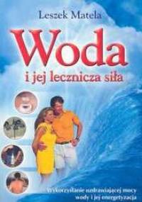 Woda i jej lecznicza siła - Leszek Matela