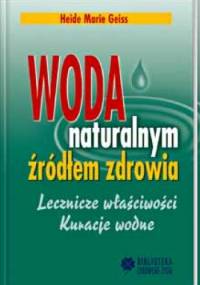 Woda naturalnym źródłem zdrowia - Heide Marie Geiss