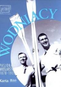 Wodniacy. Pasjonaci wioślarstwa 1878-1939