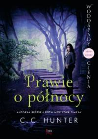 Wodospady Cienia. Prawie o północy - C.C. Hunter