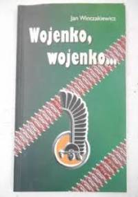 Wojenko, wojenko... - Jan Winczakiewicz