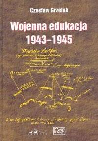 Wojenna edukacja 1943-1945 - Czesław Grzelak