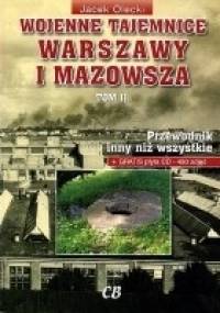 Wojenne tajemnice Warszawy i Mazowsza. Tom II - Jacek Olecki