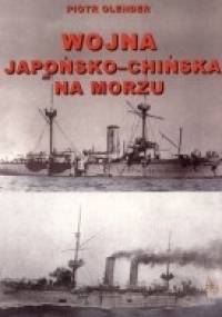 Wojna japońsko-chińska na morzu 1894-1895 - Piotr Olender
