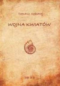 Wojna Kwiatów - Tomasz Sobieraj