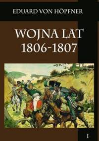 Wojna lat 1806-1807. Część pierwsza - Eduard von Höpfner