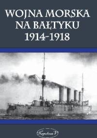 Wojna Morska Na Bałtyku 1914-1918 - Rafał Czeczott