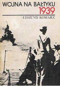 Wojna na Bałtyku 1939 - Edmund Kosiarz