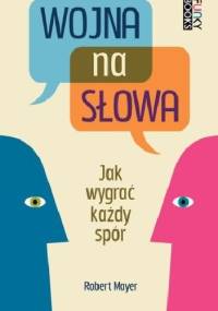 Wojna na słowa. Jak wygrać każdy spór