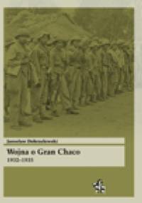 Wojna o Gran Chaco 1932–1935 - Jarosław Dobrzelewski