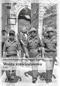 Wojna sześciodniowa 1967 - Krzysztof Kubiak, Łukasz Mamert Nadolski