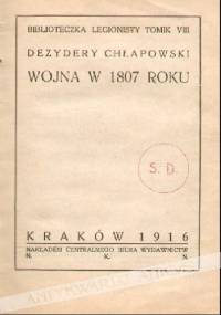 Wojna w 1807 - Dezydery Chłapowski