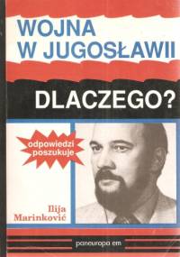 Wojna w Jugosławii- dlaczego? - Marinković Ilija