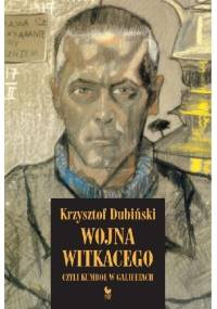 Wojna Witkacego, czyli kumboł w galifetach - Krzysztof Dubiński
