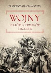 Wojny Celtów i Germanów z Rzymem - Francisco Gracia Alonso