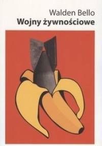 Wojny żywnościowe - Walden Bello