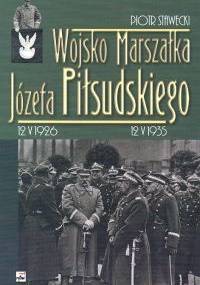 Wojsko Marszałka Józefa Piłsudskiego - Piotr Stawecki