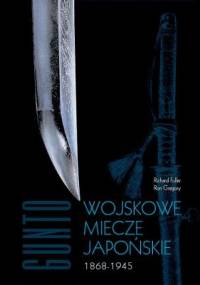 Wojskowe miecze japońskie, 1868-1945 - Richard Fuller,  Ron Gregory